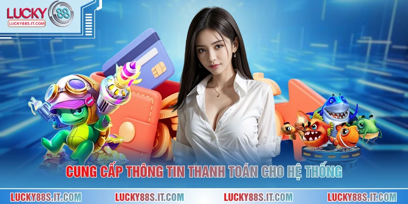 Cung cấp thông tin thanh toán cho hệ thống
