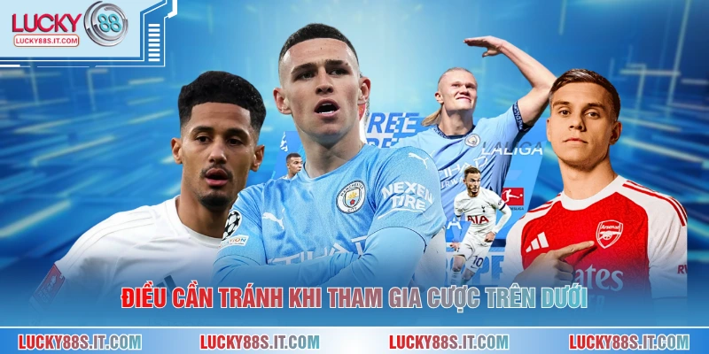 Điều cần tránh khi tham gia cược trên dưới 