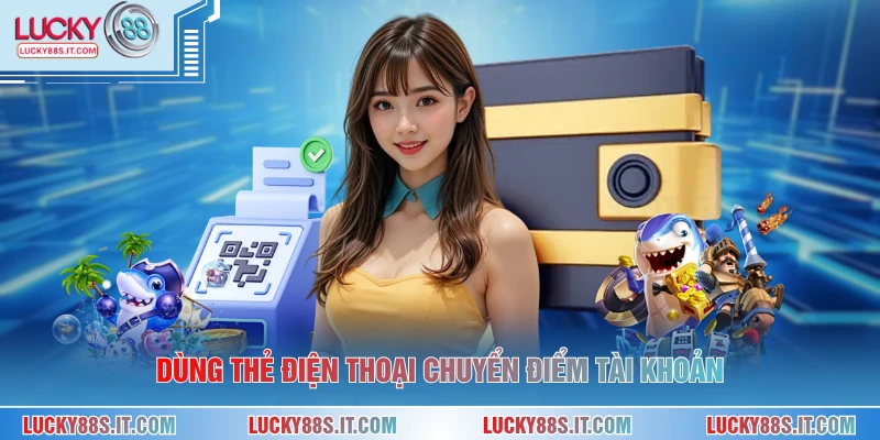 Dùng thẻ điện thoại chuyển điểm tài khoản