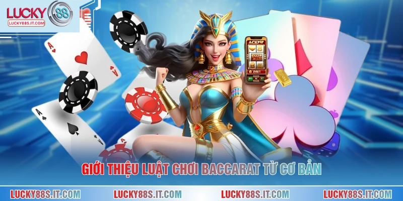 Giới thiệu luật chơi baccarat từ cơ bản