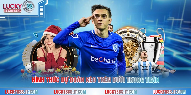 Hình thức dự đoán kèo trên dưới trong trận
