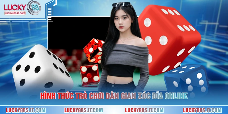 Hình thức trò chơi dân gian xóc đĩa online