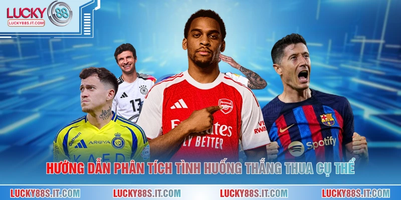 Hướng dẫn phân tích tình huống thắng thua cụ thể