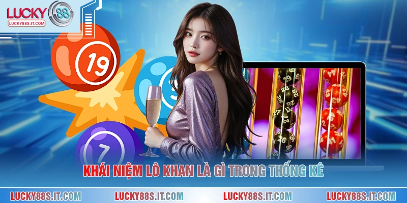 Khái niệm lô khan là gì trong thống kê