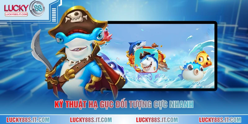 Kỹ thuật hạ gục đối tượng cực nhanh