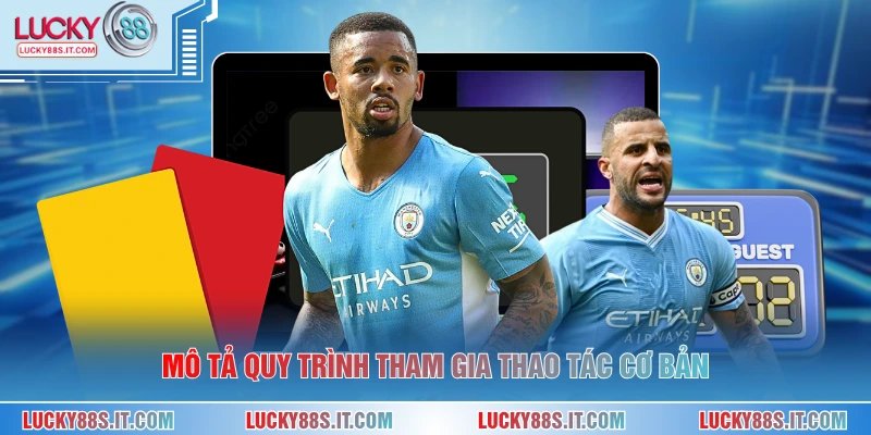Mô tả quy trình tham gia thao tác cơ bản