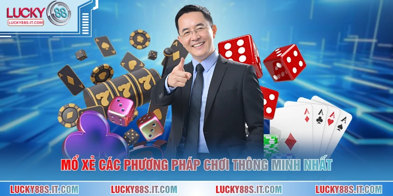 Mổ xẻ các phương pháp chơi thông minh nhất