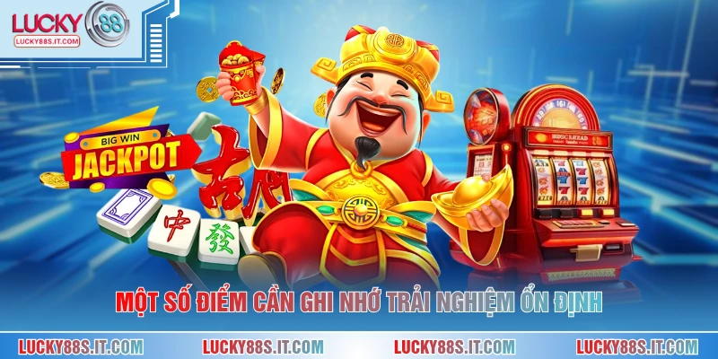 Một số điểm cần ghi nhớ trải nghiệm ổn định