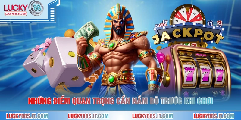 Những điểm quan trọng cần nắm rõ trước khi chơi