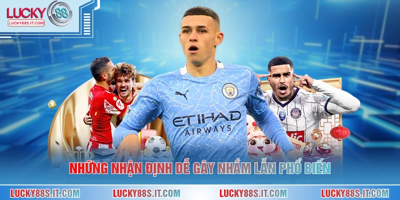 Những nhận định dễ gây nhầm lẫn phổ biến