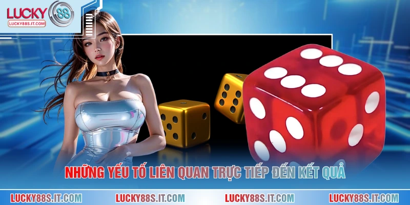 Những yếu tố liên quan trực tiếp đến kết quả