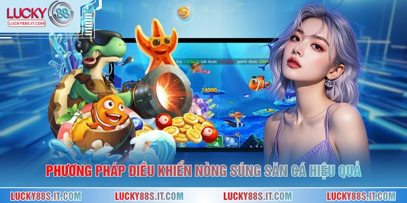 Phương pháp điều khiển nòng súng săn cá hiệu quả