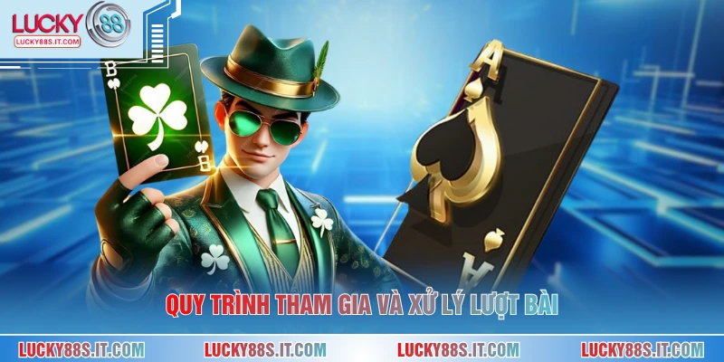 Quy trình tham gia và xử lý lượt bài