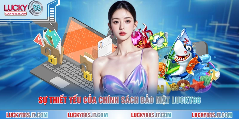 Sự thiết yếu của chính sách bảo mật LUCKY88