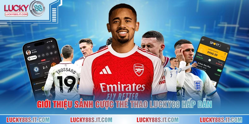 Giới thiệu sảnh cược thể thao LUCKY88 hấp dẫn