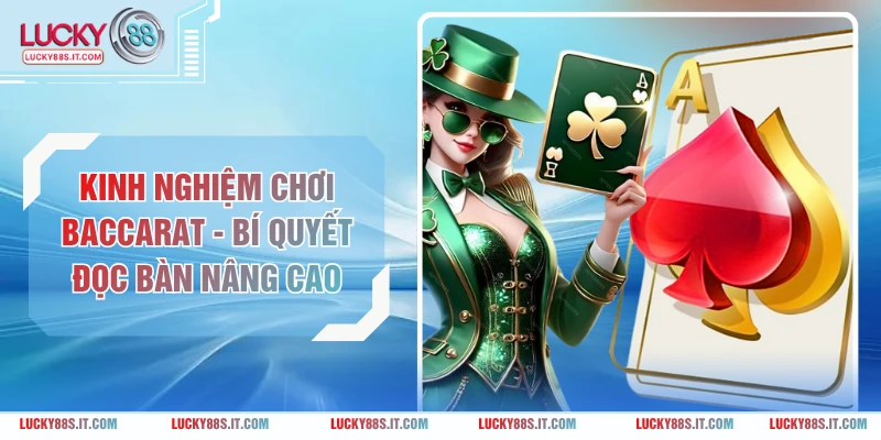 Kinh Nghiệm Chơi Baccarat - Bí Quyết Đọc Bàn Nâng Cao
