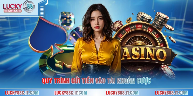 Quy trình gửi tiền vào tài khoản cược