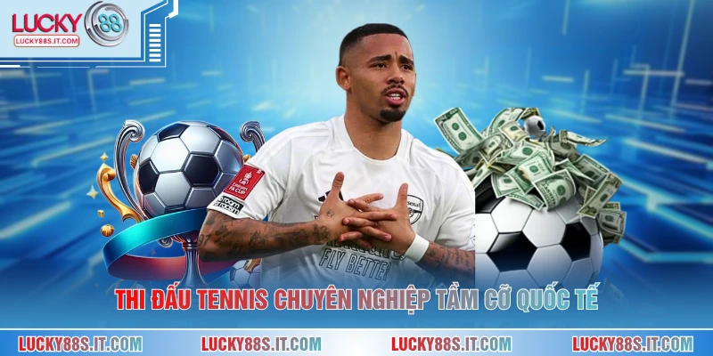 Thi đấu tennis chuyên nghiệp tầm cỡ quốc tế