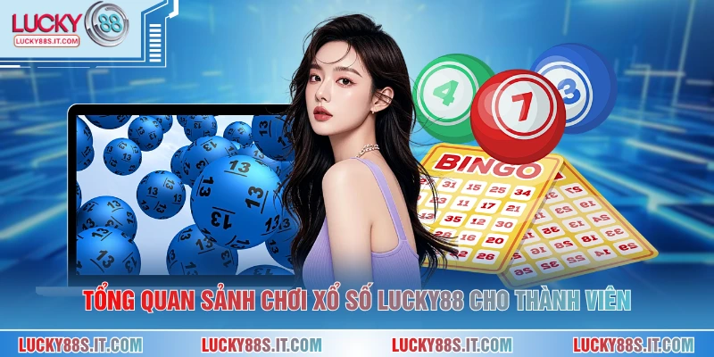 Tổng quan sảnh chơi xổ số LUCKY88 cho thành viên