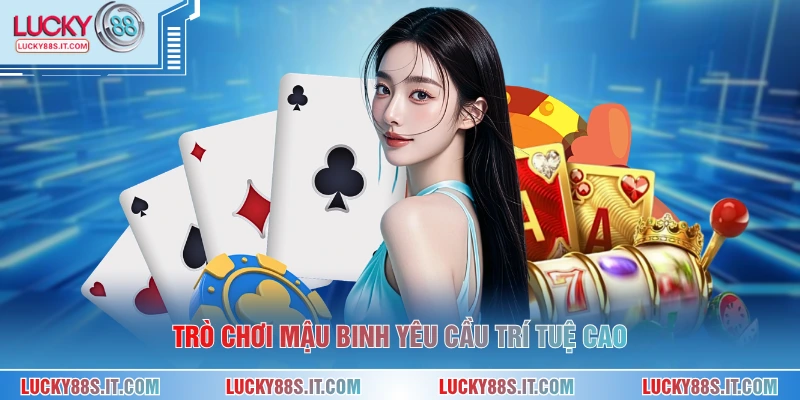 Trò chơi mậu binh yêu cầu trí tuệ cao